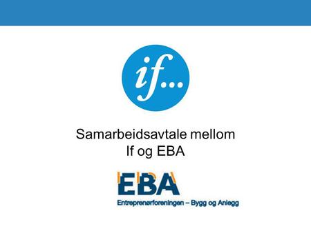 Samarbeidsavtale mellom If og EBA. If har egne forsikringspakker spesielt tilpasset bygge- og anleggsbransjen. Forsikringene tilfredsstiller kravene til.