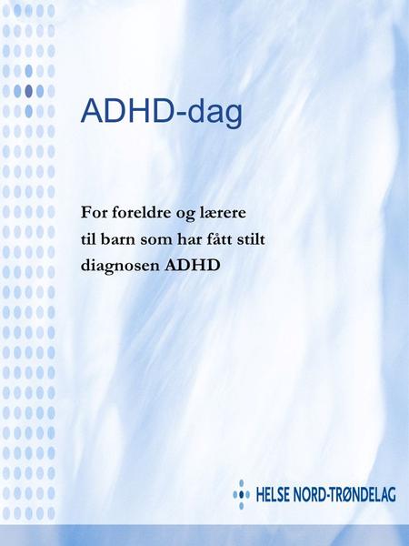For foreldre og lærere til barn som har fått stilt diagnosen ADHD