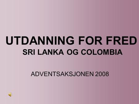 UTDANNING FOR FRED SRI LANKA OG COLOMBIA