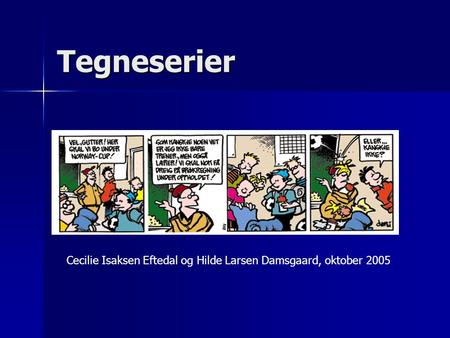 Tegneserier Cecilie Isaksen Eftedal og Hilde Larsen Damsgaard, oktober 2005.