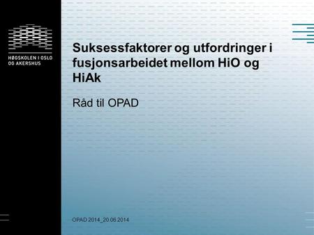 Suksessfaktorer og utfordringer i fusjonsarbeidet mellom HiO og HiAk