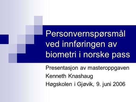 Personvernspørsmål ved innføringen av biometri i norske pass