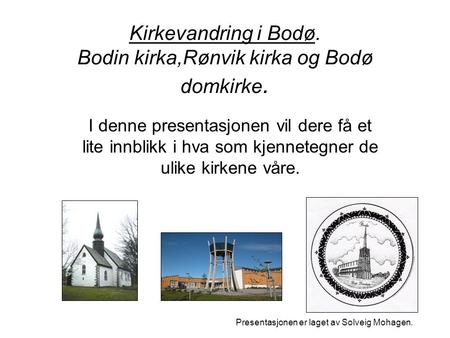 Kirkevandring i Bodø. Bodin kirka,Rønvik kirka og Bodø domkirke.