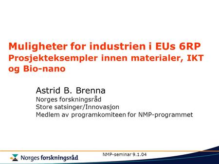 Astrid B. Brenna Norges forskningsråd Store satsinger/Innovasjon