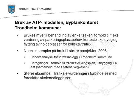 Bruk av ATP- modellen, Byplankontoret Trondheim kommune: