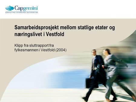 Samarbeidsprosjekt mellom statlige etater og næringslivet i Vestfold Klipp fra sluttrapport fra fylkesmannen i Vestfold (2004)