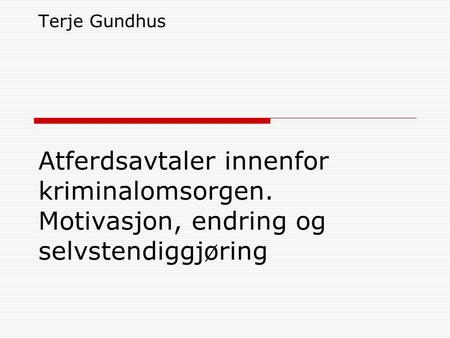 Terje Gundhus Atferdsavtaler innenfor kriminalomsorgen. Motivasjon, endring og selvstendiggjøring.