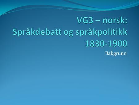 VG3 – norsk: Språkdebatt og språkpolitikk