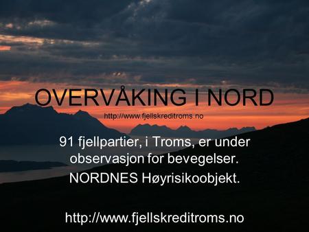 OVERVÅKING I NORD 91 fjellpartier, i Troms, er under observasjon for bevegelser. NORDNES Høyrisikoobjekt.