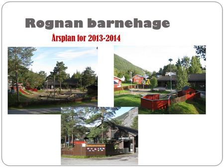 Rognan barnehage Årsplan for 2013-2014.