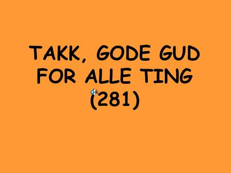 TAKK, GODE GUD FOR ALLE TING (281)