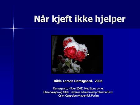 Når kjeft ikke hjelper Hilde Larsen Damsgaard, 2006