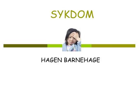 SYKDOM HAGEN BARNEHAGE.
