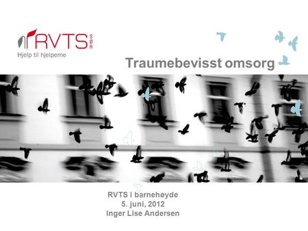 Traumebevisst omsorg RVTS i barnehøyde 5. juni, 2012