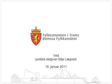 Ved juridisk rådgiver Silje Lægreid 19. januar 2011