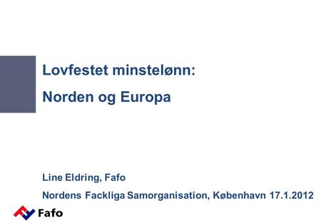 Lovfestet minstelønn: Norden og Europa Line Eldring, Fafo Nordens Fackliga Samorganisation, København 17.1.2012.