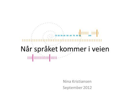 Når språket kommer i veien Nina Kristiansen September 2012.