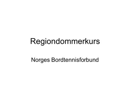 Regiondommerkurs Norges Bordtennisforbund. UTSTYR -bordet Midtlinje Spilleflate Endelinje Side.