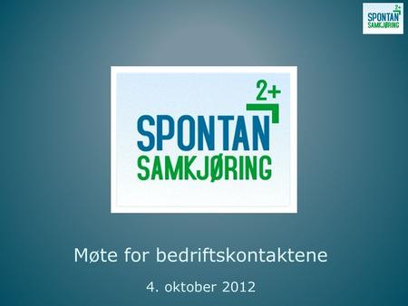 Møte for bedriftskontaktene 4. oktober 2012. • Teknologistatus • Ambassadørnettverk • Høstkampanje • Bergens Tidende Agenda.