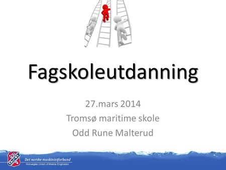 27.mars 2014 Tromsø maritime skole Odd Rune Malterud