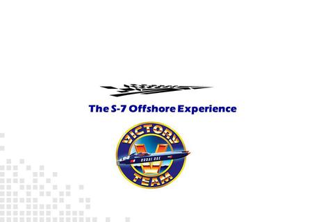 The S-7 Offshore Experience