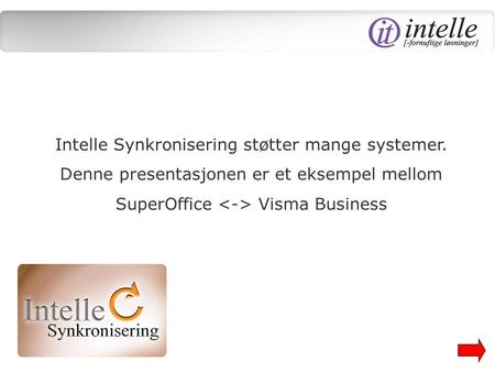 Intelle Synkronisering støtter mange systemer. Denne presentasjonen er et eksempel mellom SuperOffice Visma Business.