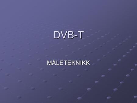 DVB-T MÅLETEKNIKK.