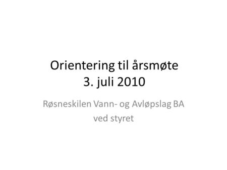 Orientering til årsmøte 3. juli 2010
