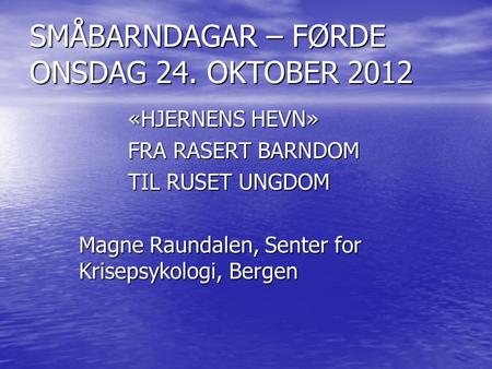 SMÅBARNDAGAR – FØRDE ONSDAG 24. OKTOBER 2012