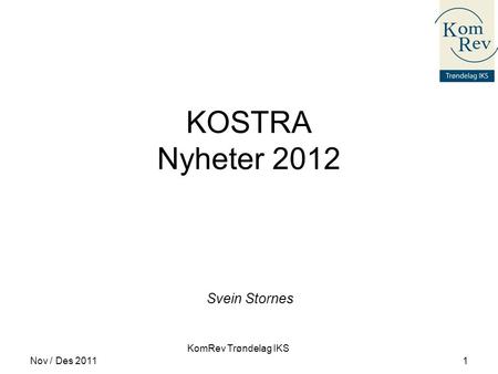 KOSTRA Nyheter 2012 Svein Stornes Nov / Des 2011.