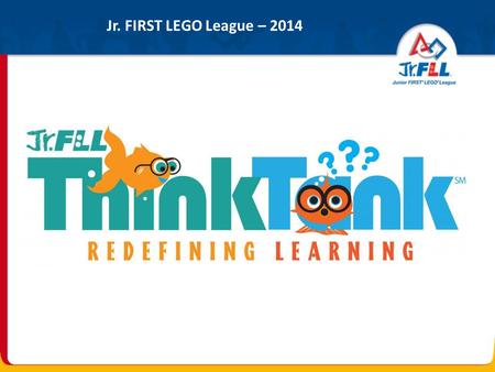 Jr. FIRST LEGO League – 2014.