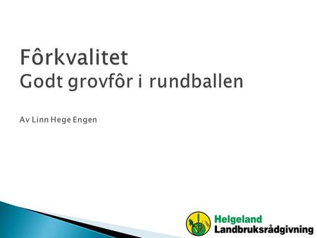 Fôrkvalitet Godt grovfôr i rundballen Av Linn Hege Engen