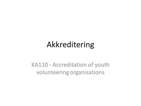Akkreditering KA110 - Accreditation of youth volunteering organisations.