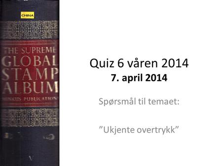 Quiz 6 våren 2014 7. april 2014 Spørsmål til temaet: ”Ukjente overtrykk”