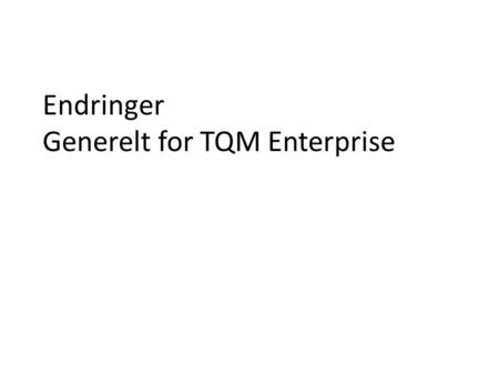 Endringer Generelt for TQM Enterprise