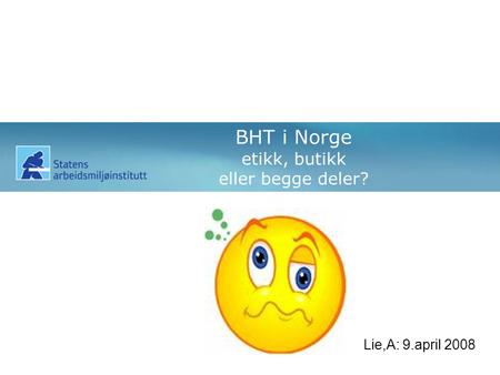 BHT i Norge etikk, butikk eller begge deler? Lie,A: 9.april 2008.