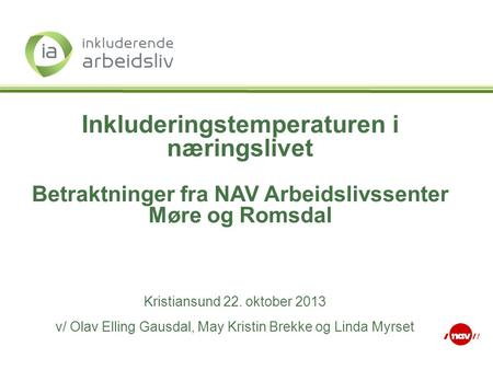 v/ Olav Elling Gausdal, May Kristin Brekke og Linda Myrset