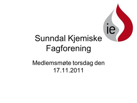 Sunndal Kjemiske Fagforening Medlemsmøte torsdag den 17.11.2011.
