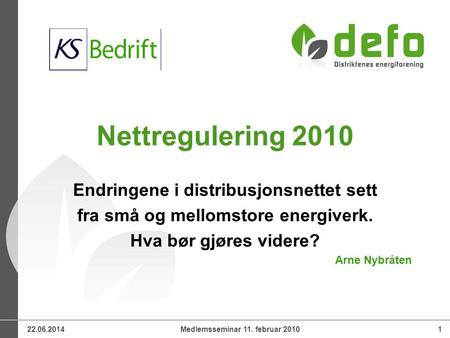 22.06.2014Medlemsseminar 11. februar 20101 Nettregulering 2010 Endringene i distribusjonsnettet sett fra små og mellomstore energiverk. Hva bør gjøres.