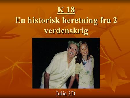 K 18 En historisk beretning fra 2 verdenskrig Julia 3D.