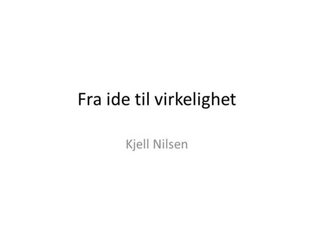 Fra ide til virkelighet Kjell Nilsen. 13.06.08Idrettslag3.