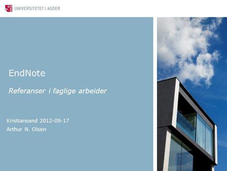 EndNote Referanser i faglige arbeider Kristiansand 2012-09-17 Arthur N. Olsen.
