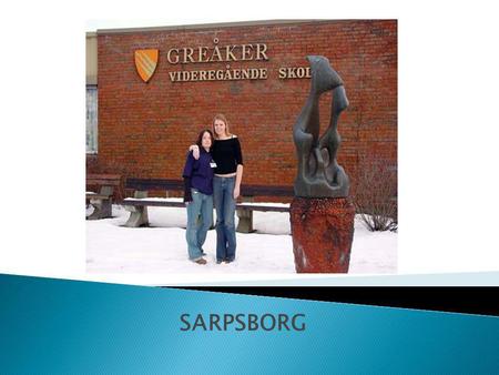 SARPSBORG.  Ligger mellom Sarpsborg og Fredrikstad  Ca.950 elever Skoleåret 2009-10 følgende programområder:  Bygg- og anleggsteknikk  Design og håndverk.