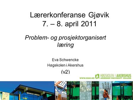 Lærerkonferanse Gjøvik 7. – 8. april 2011