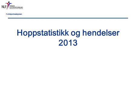 Fallskjermseksjonen Hoppstatistikk og hendelser 2013.