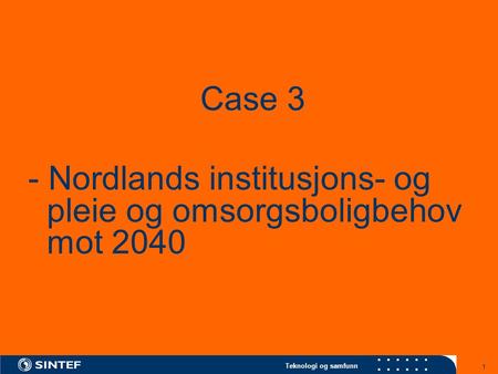 Teknologi og samfunn 1 Case 3 - Nordlands institusjons- og pleie og omsorgsboligbehov mot 2040.