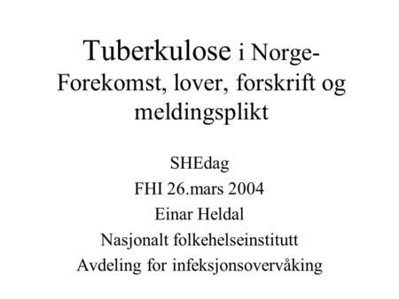 Tuberkulose i Norge- Forekomst, lover, forskrift og meldingsplikt