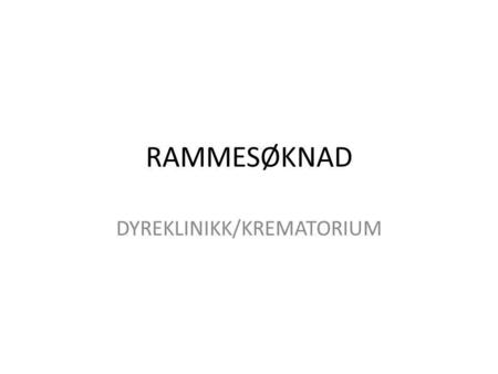 DYREKLINIKK/KREMATORIUM