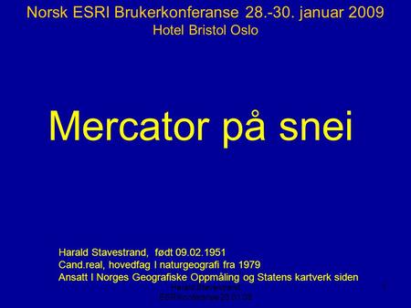 Mercator på snei Norsk ESRI Brukerkonferanse januar 2009