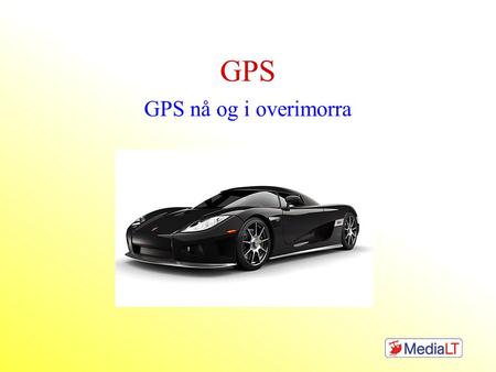 GPS GPS nå og i overimorra Innhold •Dagens teknologi •Hva skjer i morra? •Og i overimorra?